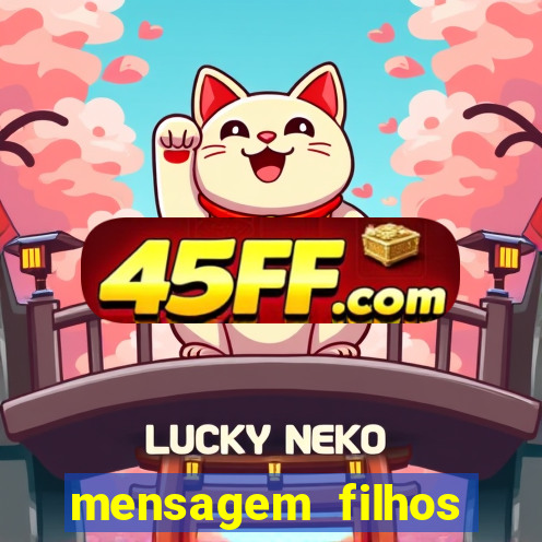 mensagem filhos herança do senhor